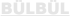 BÜLBÜL