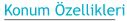Konum Özellikleri